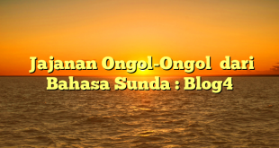  Jajanan Ongol-Ongol  dari  Bahasa Sunda : Blog4